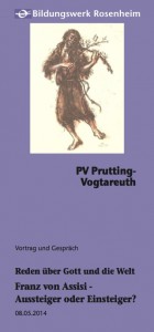 Pfarrverband Prutting-Vogtareuth: Franziskus – Aussteiger oder Einsteiger? (Reden über Gott und die Welt)