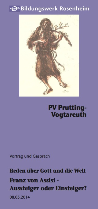 Pfarrverband Prutting-Vogtareuth: Franziskus – Aussteiger oder Einsteiger? (Reden über Gott und die Welt, 8. Mai 2014)