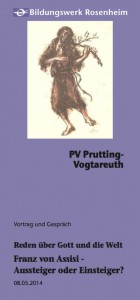 Pfarrverband Prutting-Vogtareuth: Franziskus – Aussteiger oder Einsteiger? (Reden über Gott und die Welt)